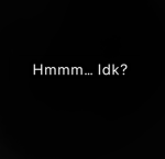 Hmm… idk?