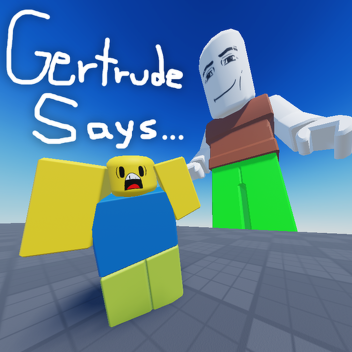 Gertrude Says