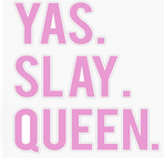 Slay queen slay 123