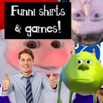 Funni Shirts & Games!