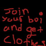 Get Some clothes from your boy