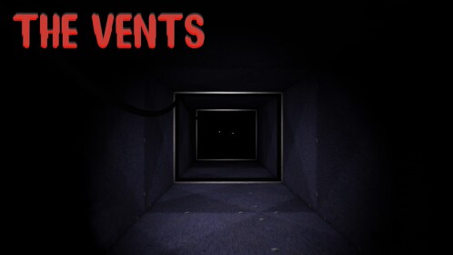 The Vents [HORROR]