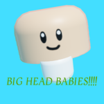Big head babies