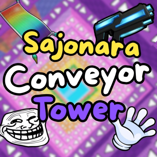 Sajonara Conveyor Tower🖐️