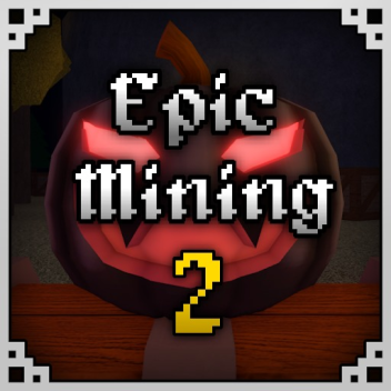 [🎃] Epic Mining 2