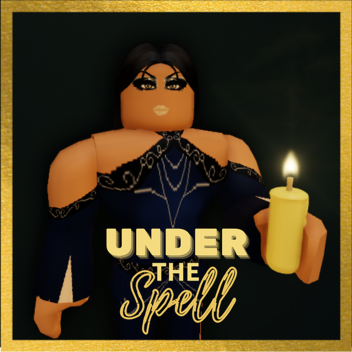 Under The Spell [Closed]