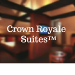 Crown Royale Suites™