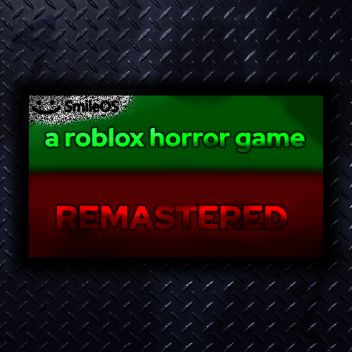 a roblox horor gaem: REMASTERED