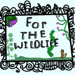 ~ For The Wildlife ~