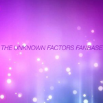 The Unknown Factors Fanbase!