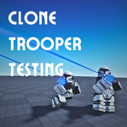 Clone Trooper Testing
