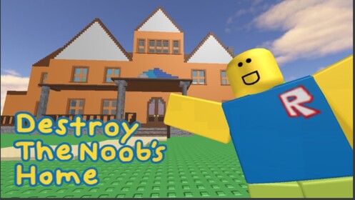 Destroy The Noob's Home