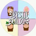 Besties Builds