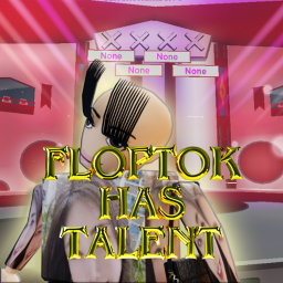 Floptok Has Talent [NEW]