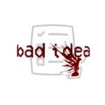 bad idea