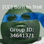 [CC] Born To Troll