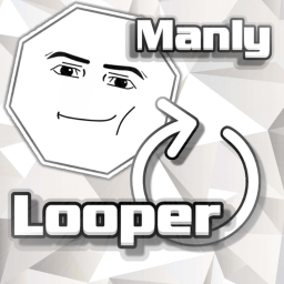 [BETA] Manly Looper ♾️
