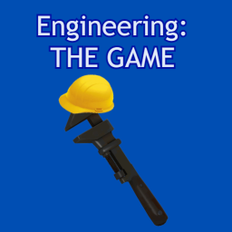 Engineering: THE GAME