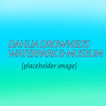 Dahlia Drowned’s WaterPark & Museum