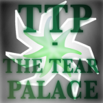 T.T.P - THE TEAR PALACE.