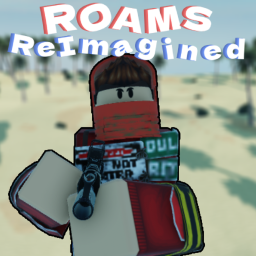 [🔫 RELEASE!] 🏹Roams ReImagined.