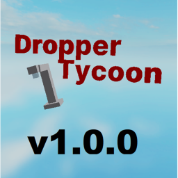 (Pre-Release)Dropper Tycoon