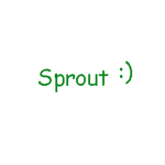 Sprout :)