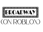 Broadway in Roblox!