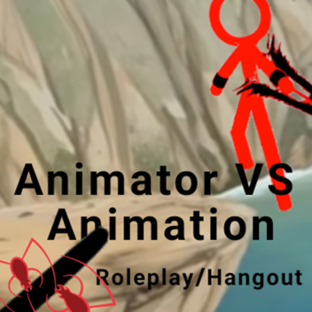 Animator VS Animation Roleplay/Hangout
