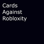 Cards Against Robloxity Group