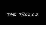 |~The Trolls~|