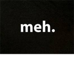 The Meh.