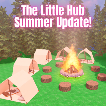 The Little Hub (SUMMER UPDATE)