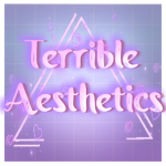 Terrible Aesthetics