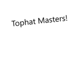 Tophat Masters