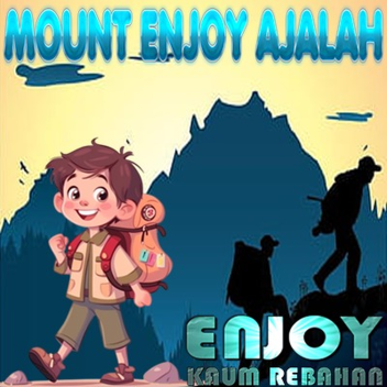 [EVENT X100 TANPA BATAS] MOUNT ENJOY AJALAH