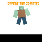 Defeat the Zombies! (NEW GAMEPASS AND MORE) V0.1.2