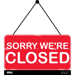 SORRY. WE'RE CLOSED