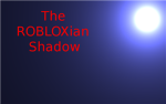 The ROBLOXian Shadow