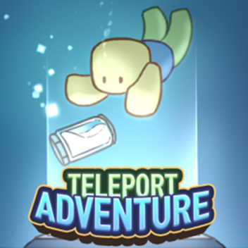 Teleport Adventure (Broken)