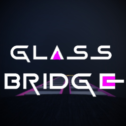 Glass Bridge [NEW]