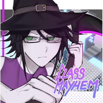 Class Mayhem