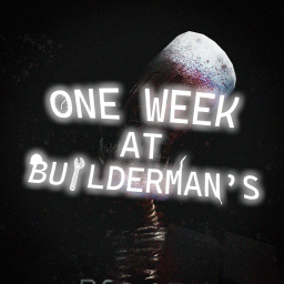 One Week At Builderman's 🔧 [PATCH]