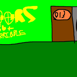 DOORS BUT TERRIBLE