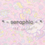 * ~ seraphic ~ *
