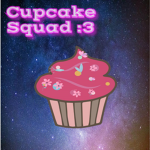 Cupcake Squad!! :3