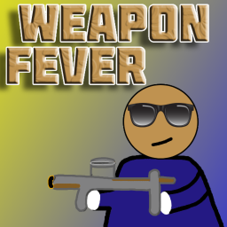 Weapon Fever (UNFINISHED)