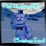 FNaF: Universe RP 2 (ALPHA) [CHRISTMAS EVENT!!]