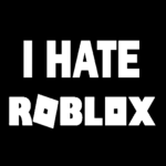 I HATE ROBLOX_