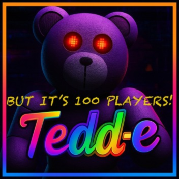 Tedd-e 🐻 But It's 100 Players!